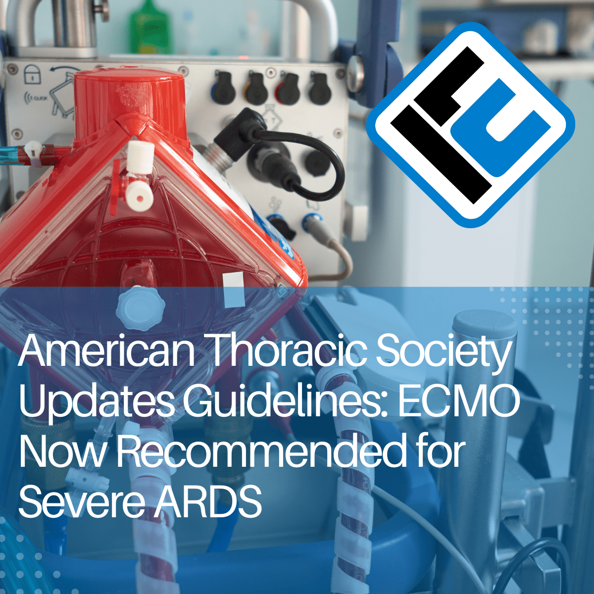 American Thoracic Society Updates Guidelines ECMO Now Recommended for Severe ARDS